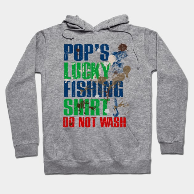 Funny Pop's Lucky Fishing Shirt DO NOT WASH Fishing Dirty Shirt Hoodie by TeeCreations